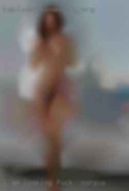 I am looking for only fuck in corpus a FWB.