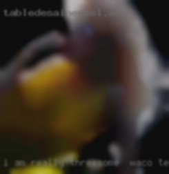 I am really threesome in Waco, Texas into oral sex.