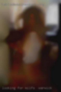 Looking for milfs in Warwick fun with a man or woman.