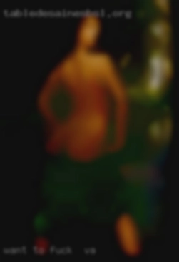 Want to make each to fuck in VA other cum Say hello.